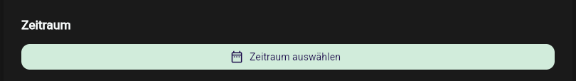 Baustein Zeitraum beim Ausfüllen in der App-Webansicht mit dem Button Zeitraum auswählen