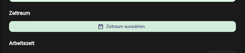 Baustein Zeitraum beim Ausfüllen in der App-Webansicht mit dem Button Zeitraum auswählen
