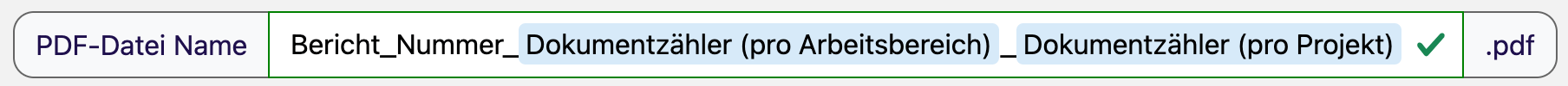 Feld PDF-Datei Name eines Berichts: Nach dem festen Text Bericht_Nummer_ stehen die Variablen Dokumentzähler (pro Arbeitsbereich) und Dokumentzähler (pro Projekt)