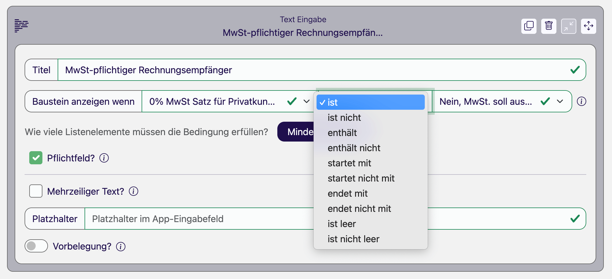 Baustein Text Eingabe im Formular-Designer mit geöffneter Operatoren-Liste der Anzeigebedingung: ist, ist nicht, enthält, enthält nicht, startet mit, endet mit, ist leer und ist nicht leer